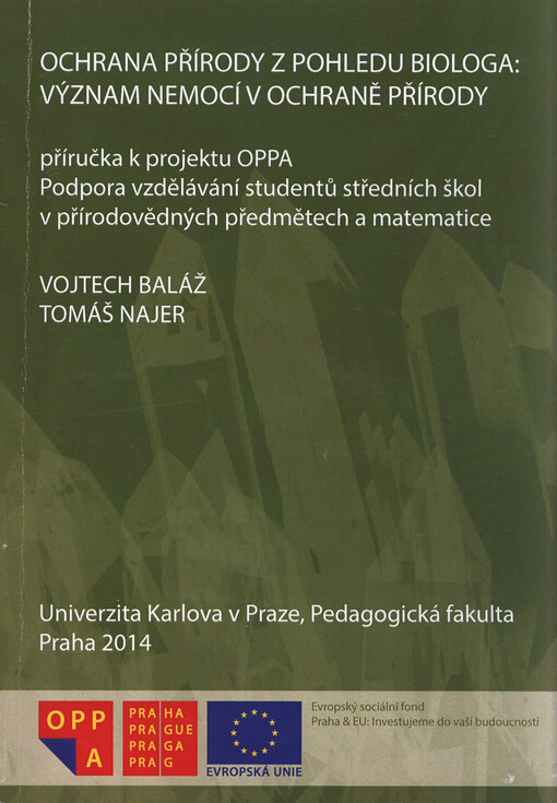 Ochrana přírody z pohledu biologa: význam nemocí v ochraně přírody : příručka k projektu OPPA Podpora vzdělávání studentů středních škol v přírodovědných předmětech a matematice
