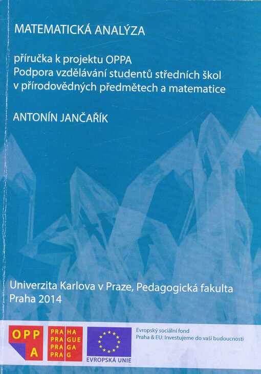 Matematická analýza : příručka k projektu OPPA - Podpora vzdělávání studentů středních škol v přírodovědných předmětech a matematice