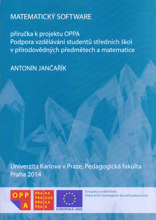 Matematický software : příručka k projektu OPPA - Podpora vzdělávání studentů středních škol v přírodovědných předmětech a matematice