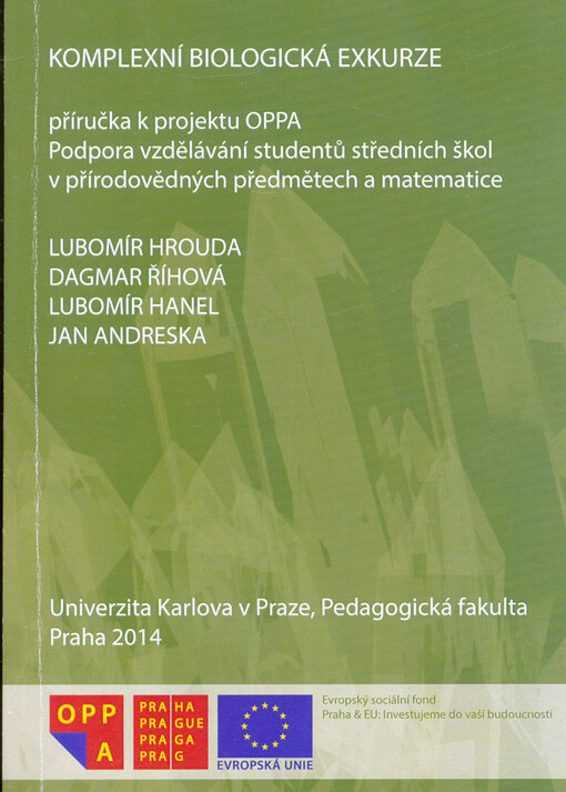 Komplexní biologická exkurze : příručka k projektu OPPA Podpora vzdělávání studentů středních škol v přírodovědných předmětech a matematice
