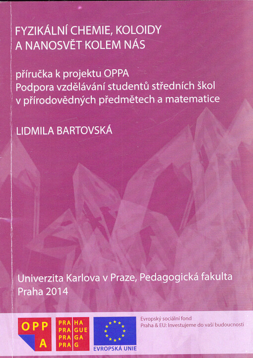 Fyzikální chemie, koloidy a nanosvět kolem nás : příručka k projektu OPPA - Podpora vzdělávání studentů středních škol v přírodovědných předmětech a matematice