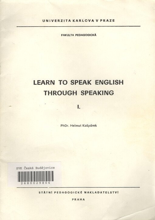 Learn to Speak English Through Speaking :určeno pro posl. fak. pedagog.[Díl] 1