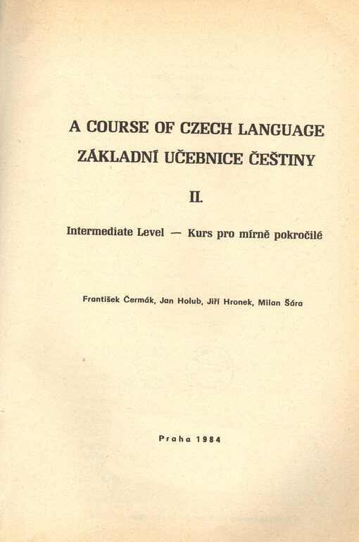 A course of Czech language. II., Intermediate Level = Základní učebnice češtiny. II., Kurs pro mírně pokročilé