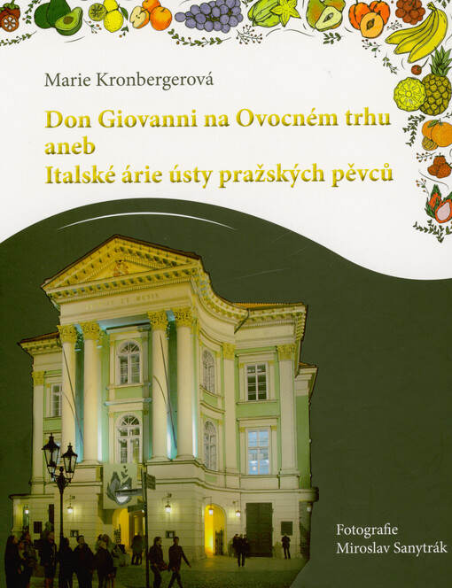 Don Giovanni na Ovocném trhu, aneb, Italské árie ústy pražských pěvců