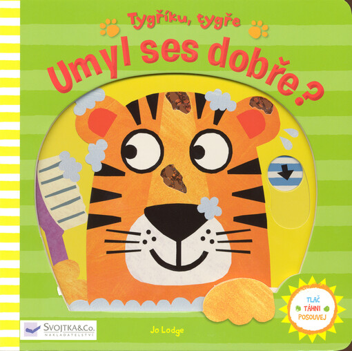 Tygříku, tygře, umyl ses dobře?