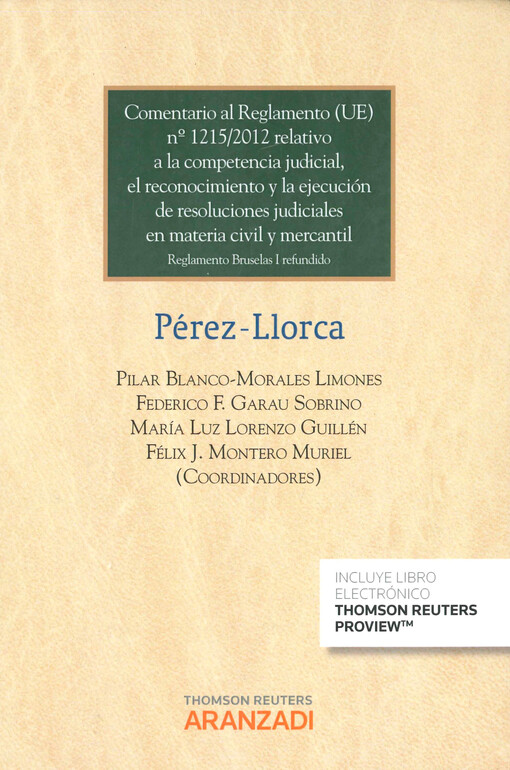 Comentario al Reglamento (UE) nº 1215/2012 relativo a la competencia judicial, el reconocimiento y la ejecución de resoluciones judiciales en materia civil y mercantil : Reglamento Bruselas I refundido