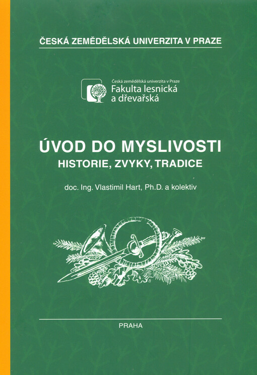 Úvod do myslivosti : historie, zvyky, tradice