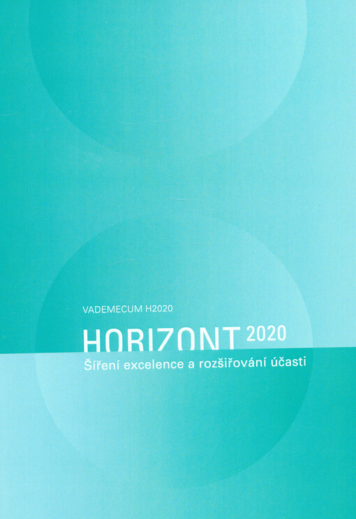 Horizont 2020: šíření excelence a rozšiřování účasti = spreading excellence and widening participation