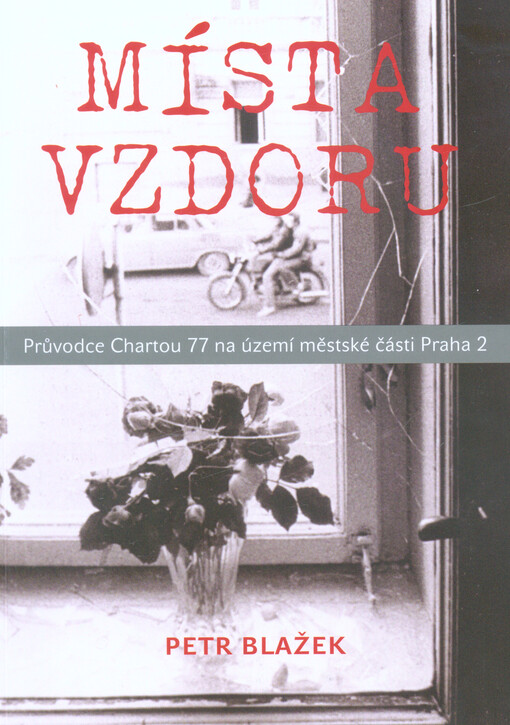 Místa vzdoru : průvodce Chartou 77 na území městské části Praha 2