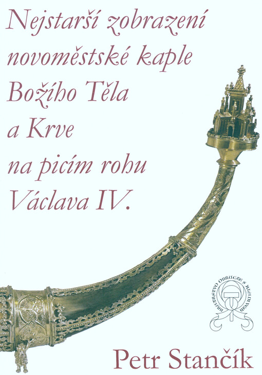 Nejstarší zobrazení novoměstské kaple Božího Těla a Krve na picím rohu Václava IV.