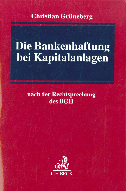Die Bankenhaftung bei Kapitalanlagen : nach der Rechtsprechung des Bundesgerichtshofs
