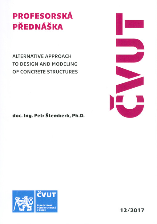 Alternativní přístup k navrhování a modelování betonových konstrukcí =: Alternative approach to design and modeling of concrete structures