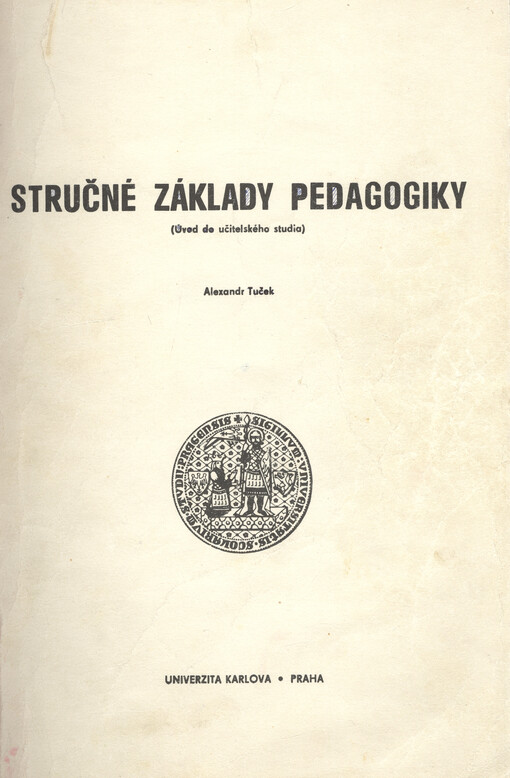 Stručné základy pedagogiky :úvod do učitelského studia : skripta pro posl. pedagog. fakulty Univ. Karlovy