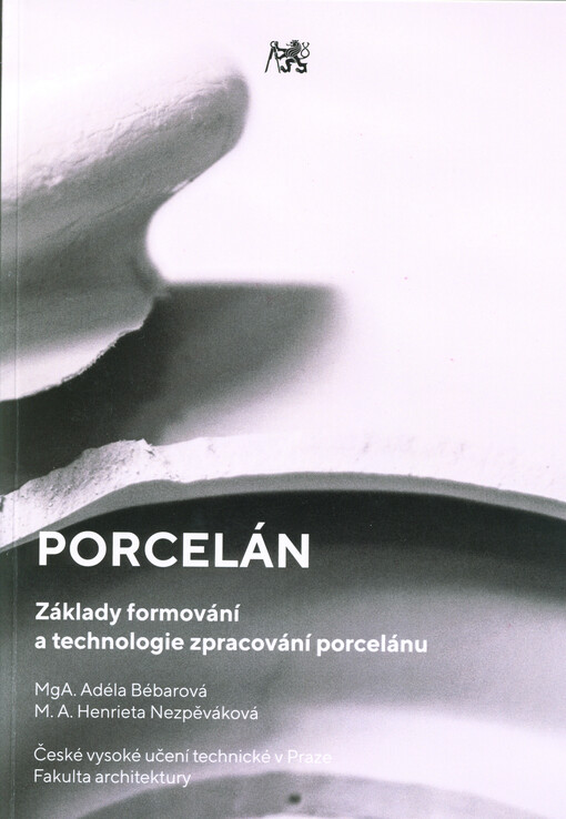 Porcelán: základy formování a technologie zpracování porcelánu