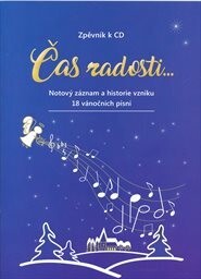 Čas radosti... : notový záznam a historie vzniku 18 vánočních písní
