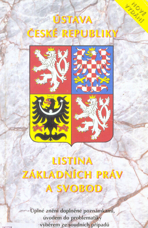 Ústava České republiky ;Listina základních práv a svobod : úplné znění doplněné poznámkami, úvodem do problematiky a výběrem ze soudních případů