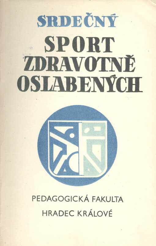 Sport zdravotně oslabených :určeno pro posl. pedagog. fakult, cvičitele ČSTV a rehabilitační pracovníky