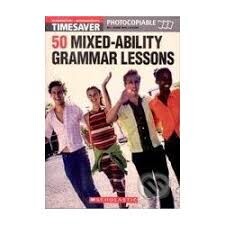 Timesaver. 50 Mixed-Ability Grammar Lessons