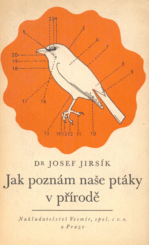 Jak poznám naše ptáky v přírodě :Úplný klíč k poznávání všeho u nás hnízdícího, k nám se zatoulávajícího ptactva ve volné přírodě