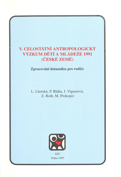 V. celostátní antropologický výzkum dětí a mládeže 1991 (České země) : zpracování dotazníku pro rodiče = Vth nation-wide anthropological survey of children and adolescents 1991 (Czech Republic) : evaluation of parents' questionnaire