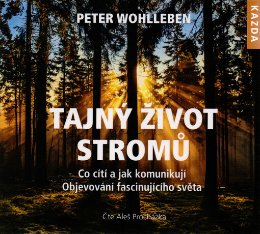 Tajný život stromů : co cítí a jak komunikují : objevování fascinujícího světa
