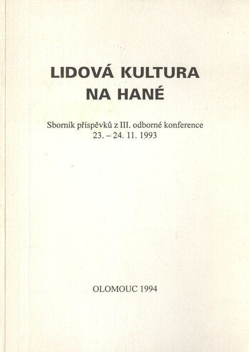 Lidová kultura na Hané :... odborná konference ... : sborník příspěvků