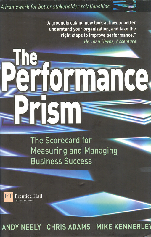 The performance prism : the scorecard for measuring and managing business success