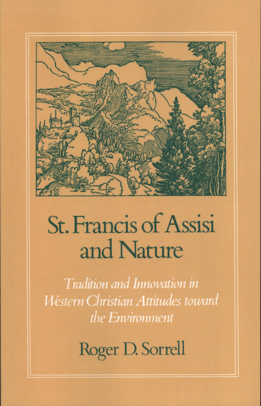 St. Francis of Assisi and nature : tradition and innovation in Western Christian attitudes toward the environment