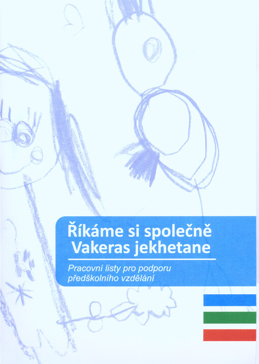 Říkáme si společně = Vakeras jekhetane : pracovní listy pro podporu předškolního vzdělání