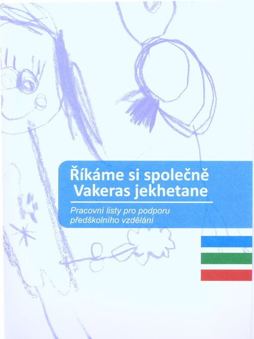 Říkáme si společně = Vakeras jekhetane : pracovní listy pro podporu předškolního vzdělání
