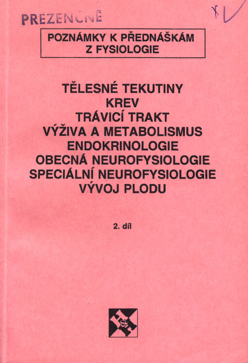 Poznámky k přednáškám z fysiologie. 2. díl, Tělesné tekutiny, krev, trávicí trakt, výživa a metabolismus, endokrinologie, obecná neurofysiologie, speciální neurofysiologie, vývoj plodu