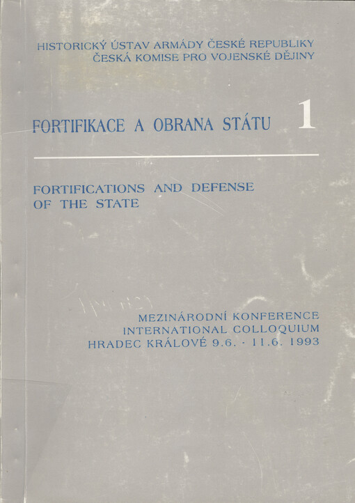 Fortifikace a obrana státu : Mezinárodní konference - International colloquium Hradec Králové 9.-11.6.1993. = Fortifications and defense of the state