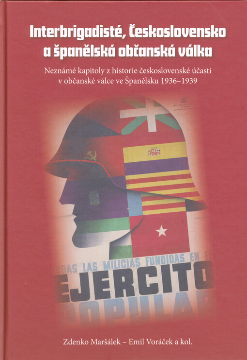 Interbrigadisté, Československo a španělská občanská válka : neznámé kapitoly z historie československé účasti v občanské válce ve Španělsku 1936-1939