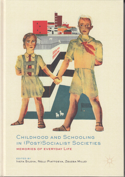 Childhood and schooling in (post) socialist societies: memories of everyday life