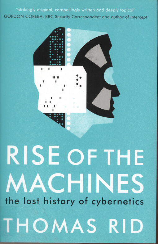 Rise of the machines : the lost history of cybernetics