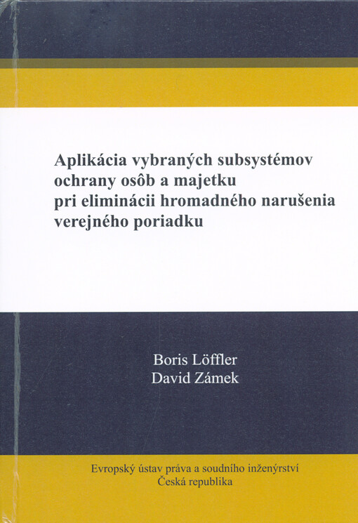 Aplikácia vybraných subsystémov ochrany osôb a majetku pri eliminácii hromadného narušenia verejného poriadku