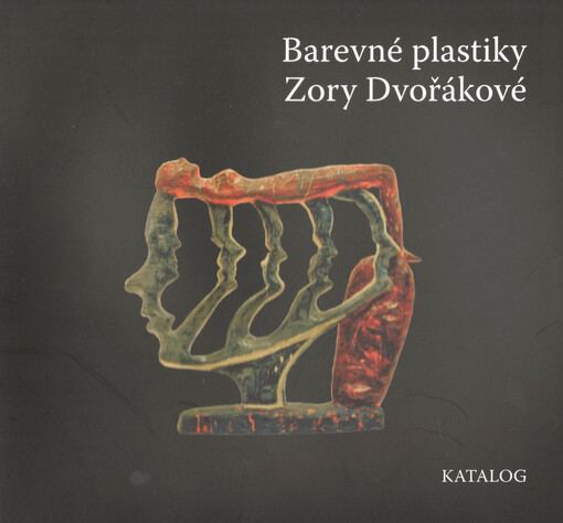 Barevné plastiky Zory Dvořákové : katalog