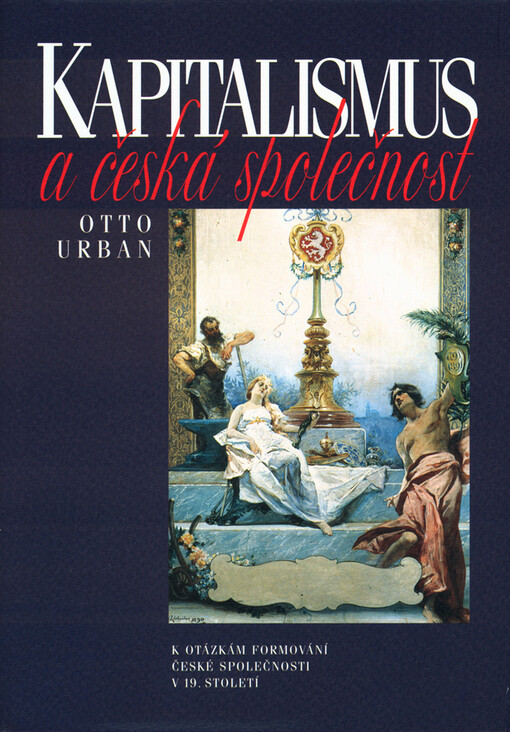 Kapitalismus a česká společnost: k otázkám formování české společnosti v 19. století