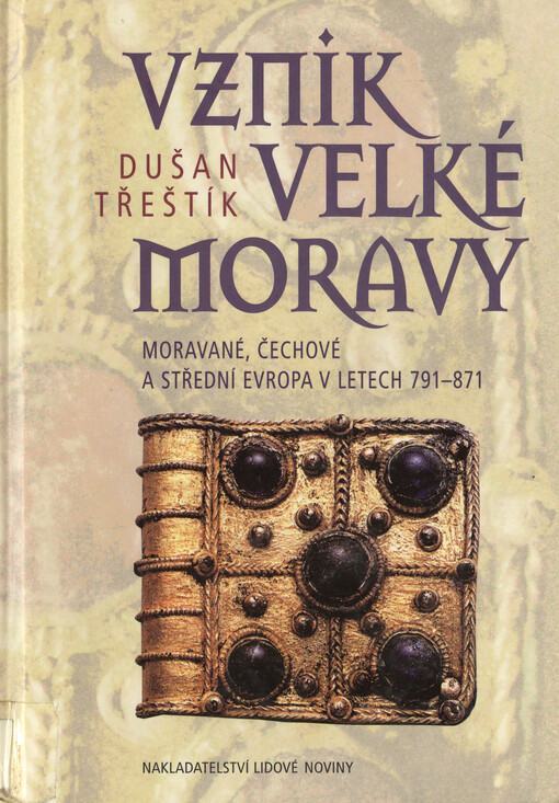 Vznik Velké Moravy: Moravané, Čechové a střední Evropa v letech 791-871