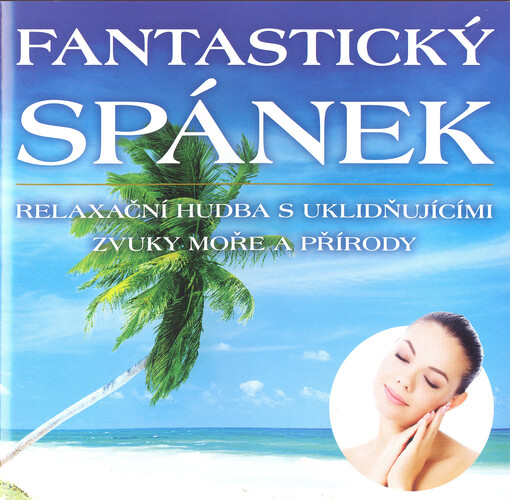 Fantastický spánek : relaxační hudba s uklidňujícími zvuky moře a přírody