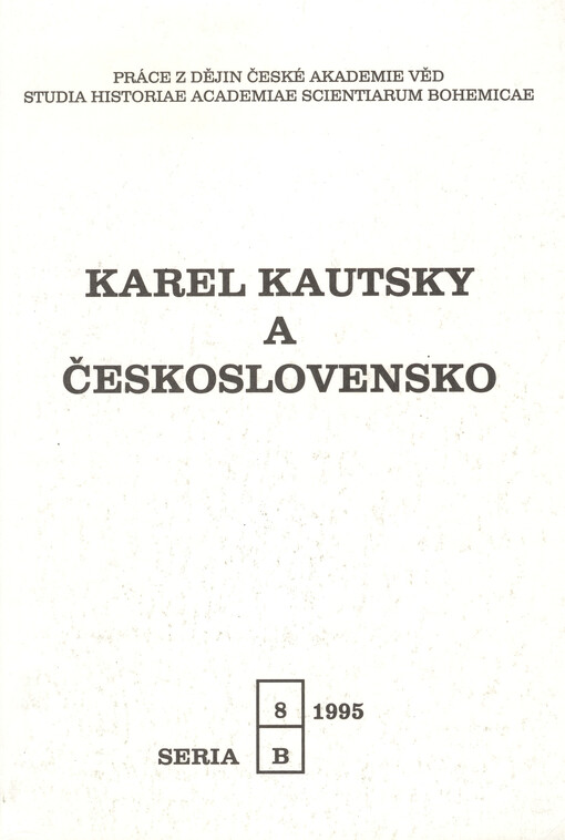 Karel Kautsky a Československo : výbor z edice "Karl und Luise Kautsky Briefwechsel mit der Tschechoslowakei 1879-1939&quot.