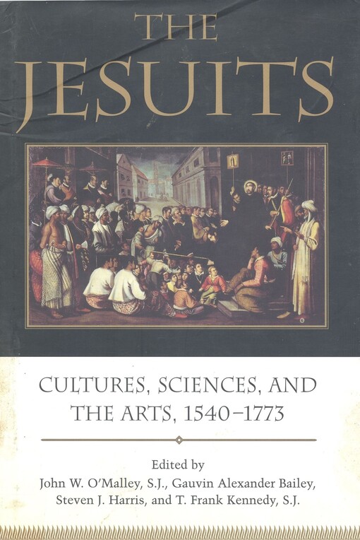 The Jesuits : cultures, sciences and the arts, 1540-1773