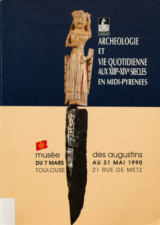 Archeologie et vie quotidienne aux XIIIe et XIVe siecles en Midi-Pyrenees