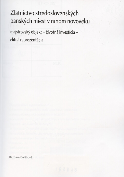 Zlatníctvo stredoslovenských banských miest v ranom novoveku : majstrovský objekt - životná investícia - elitná reprezentácia