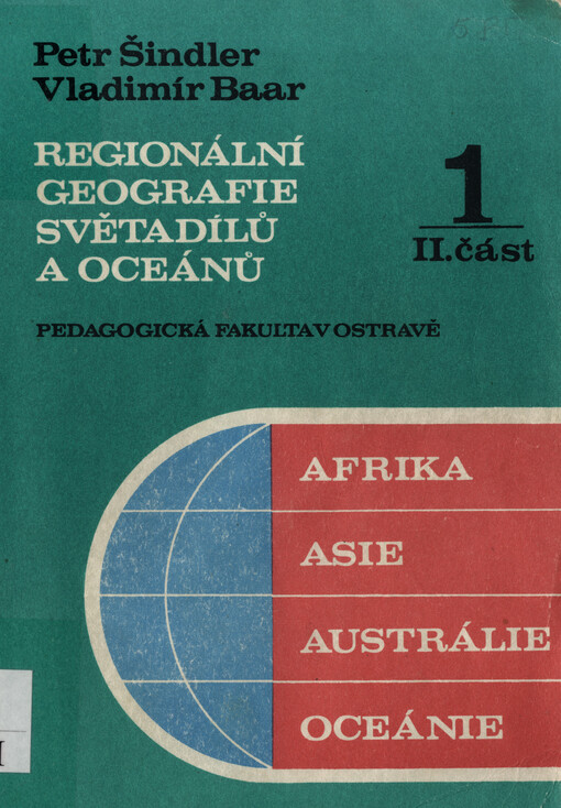 Regionální geografie světadílů a oceánů :určeno stud. denního studia, studia při zaměstnání a postgrad. studia.Díl 1, část 2.,Afrika, Asie, Austrálie a Oceánie