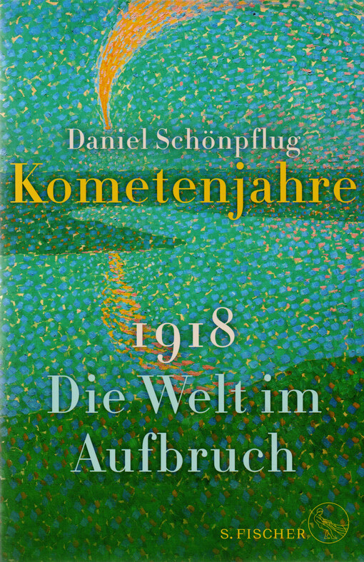 Kometenjahre : 1918: die Welt im Aufbruch