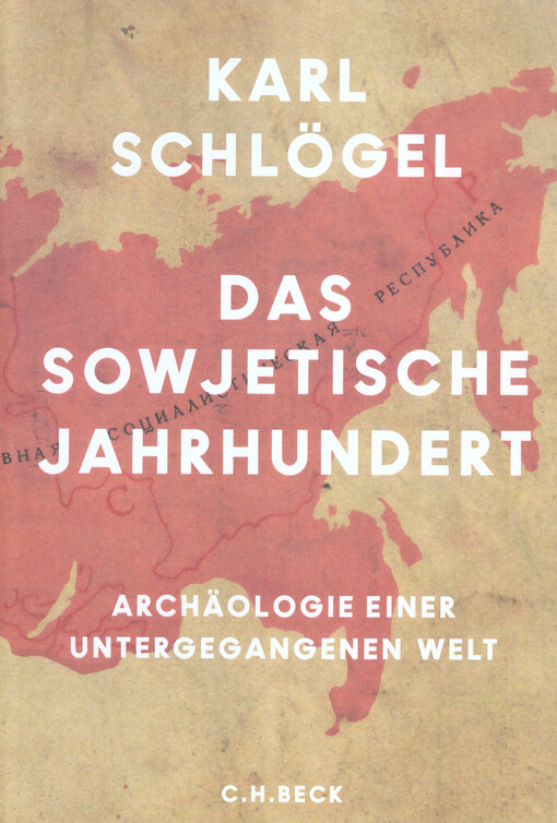 Das sowjetische Jahrhundert : Archäologie einer untergegangenen Welt