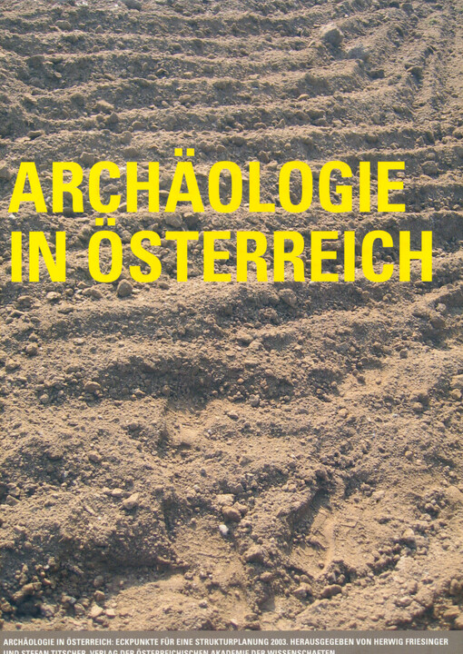 Archäologie in Österreich :Eckpunkte für eine Strukturplanung