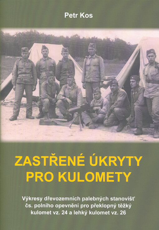 Zastřené úkryty pro kulomety : výkresy dřevozemních palebných stanovišť čs. polního opevnění pro překlopný těžký kulomet vz. 24 a lehký kulomet vz. 26