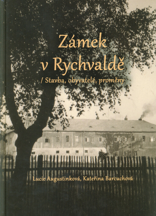 Zámek v Rychvaldě : stavba, obyvatelé, proměny